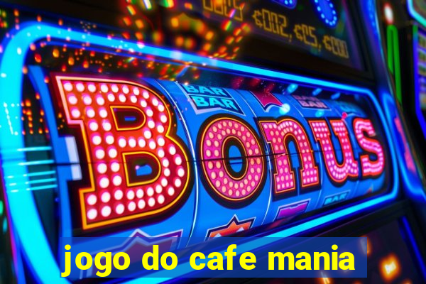 jogo do cafe mania